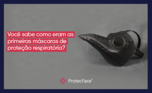 Primeiras Máscaras de Proteção Respiratória